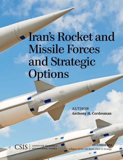 Iran's Rocket and Missile Forces and Strategic Options, Paperback / softback Book