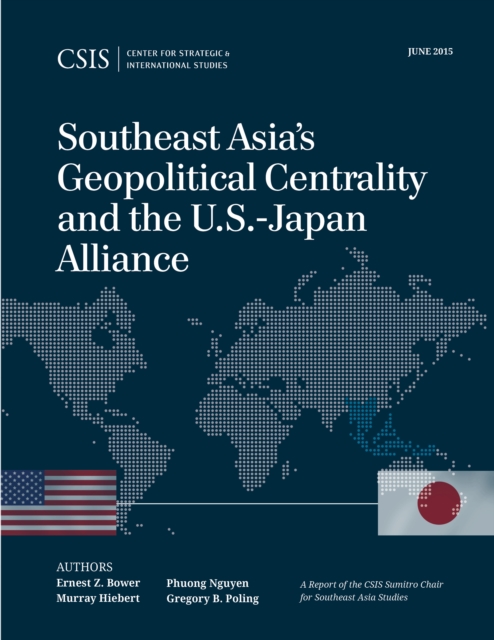 Southeast Asia's Geopolitical Centrality and the U.S.-Japan Alliance, Paperback / softback Book