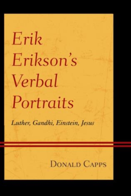 Erik Erikson’s Verbal Portraits : Luther, Gandhi, Einstein, Jesus, Hardback Book