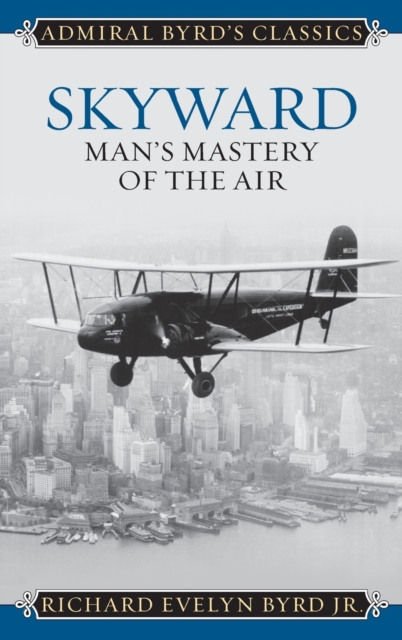 Skyward : Man's Mastery of the Air, Hardback Book