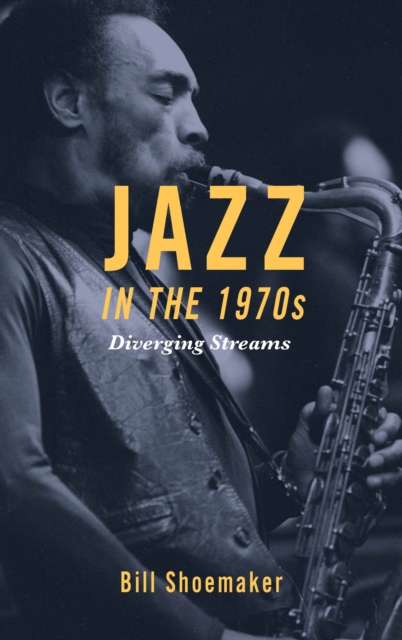 Jazz in the 1970s : Diverging Streams, Hardback Book