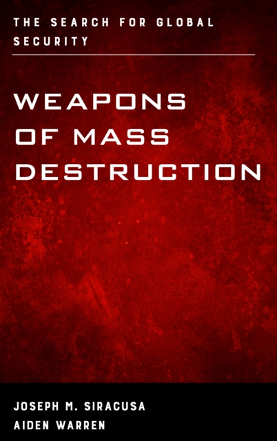Weapons of Mass Destruction : The Search for Global Security, Hardback Book
