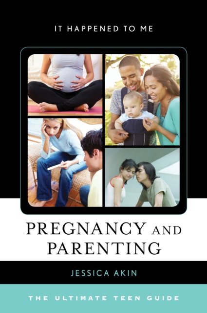 Pregnancy and Parenting : The Ultimate Teen Guide, Hardback Book