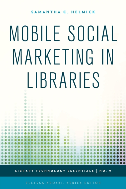 Mobile Social Marketing in Libraries, Paperback / softback Book