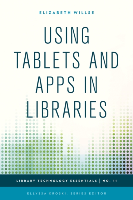 Using Tablets and Apps in Libraries, Paperback / softback Book