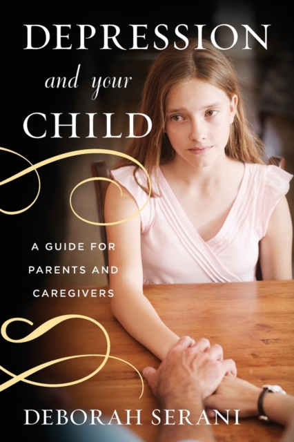 Depression and Your Child : A Guide for Parents and Caregivers, Paperback / softback Book