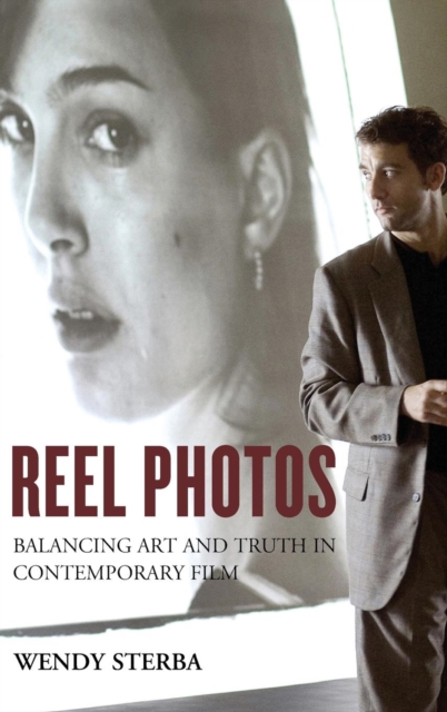 Reel Photos : Balancing Art and Truth in Contemporary Film, Hardback Book
