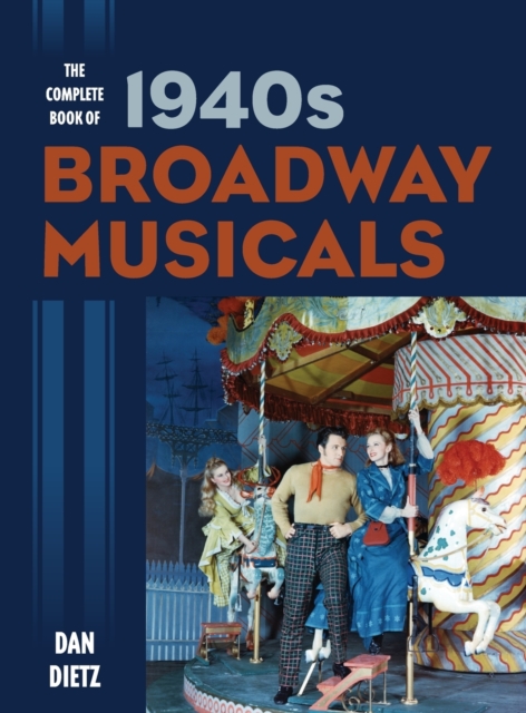 The Complete Book of 1940s Broadway Musicals, Hardback Book