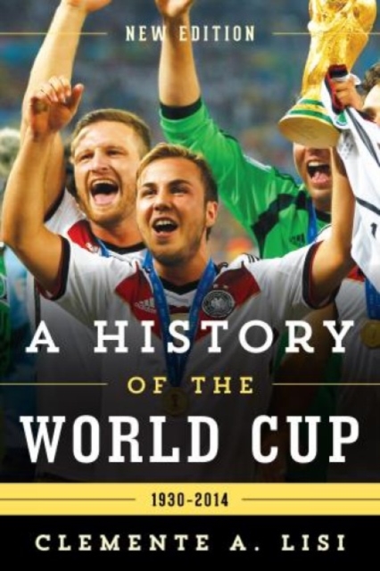 A History of the World Cup : 1930-2014, Paperback / softback Book