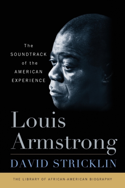 Louis Armstrong : The Soundtrack of the American Experience, Paperback / softback Book