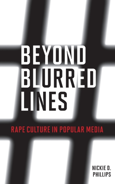 Beyond Blurred Lines : Rape Culture in Popular Media, Hardback Book