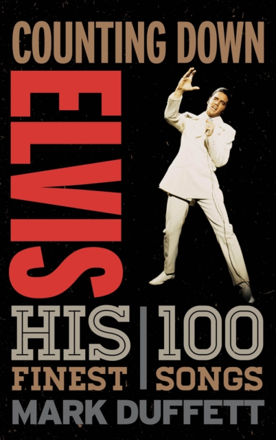 Counting Down Elvis : His 100 Finest Songs, Hardback Book