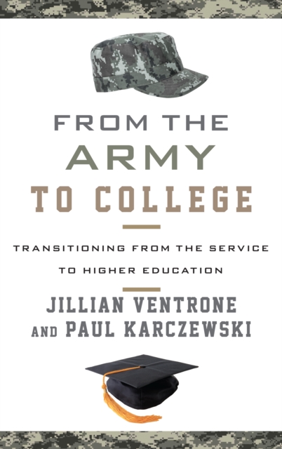 From the Army to College : Transitioning from the Service to Higher Education, Hardback Book
