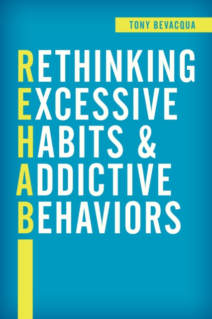Rethinking Excessive Habits and Addictive Behaviors, Hardback Book