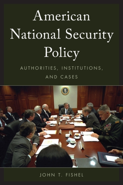 American National Security Policy : Authorities, Institutions, and Cases, Paperback / softback Book
