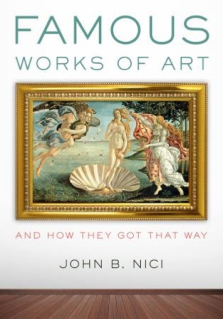 Famous Works of Art-And How They Got That Way, Hardback Book