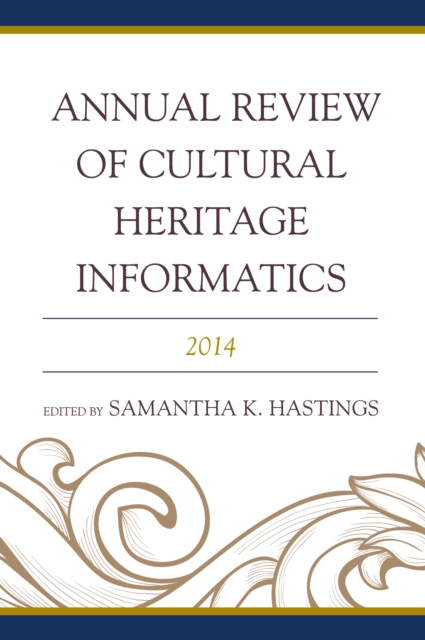 Annual Review of Cultural Heritage Informatics : 2014, Hardback Book