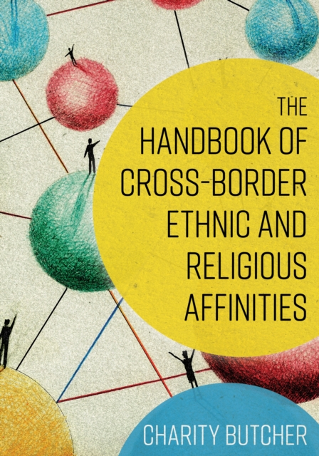 The Handbook of Cross-Border Ethnic and Religious Affinities, Hardback Book