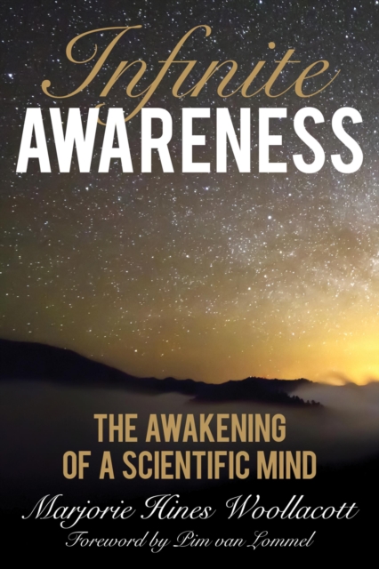 Infinite Awareness : The Awakening of a Scientific Mind, Hardback Book