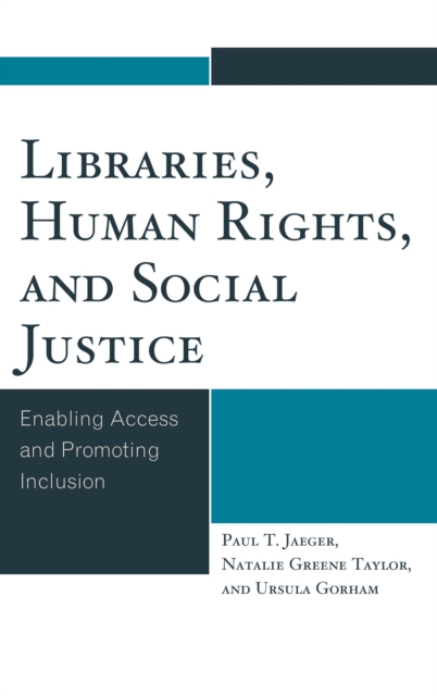 Libraries, Human Rights, and Social Justice : Enabling Access and Promoting Inclusion, Hardback Book