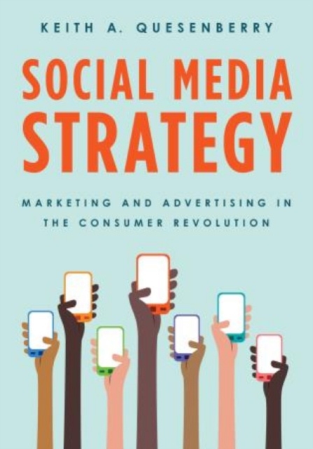 Social Media Strategy : Marketing and Advertising in the Consumer Revolution, Hardback Book
