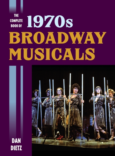 The Complete Book of 1970s Broadway Musicals, Hardback Book