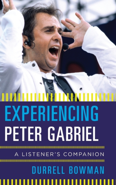 Experiencing Peter Gabriel : A Listener's Companion, Hardback Book