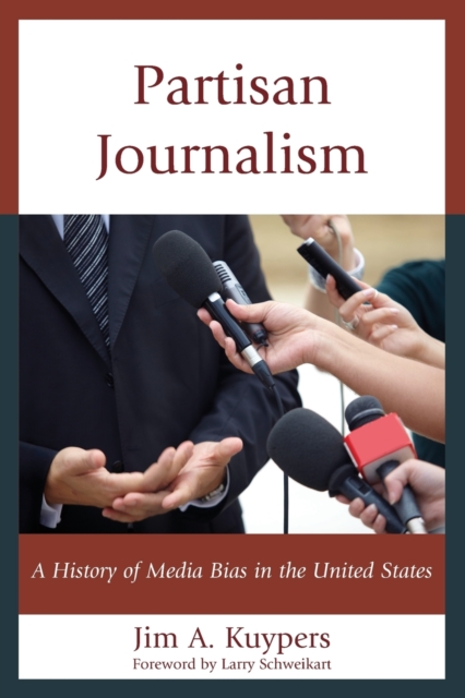 Partisan Journalism : A History of Media Bias in the United States, Paperback / softback Book