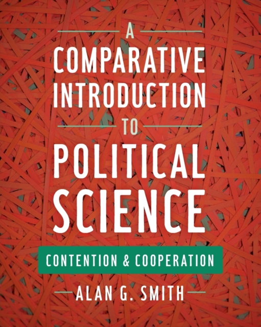 A Comparative Introduction to Political Science : Contention and Cooperation, Paperback / softback Book