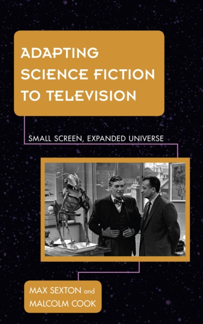 Adapting Science Fiction to Television : Small Screen, Expanded Universe, Hardback Book