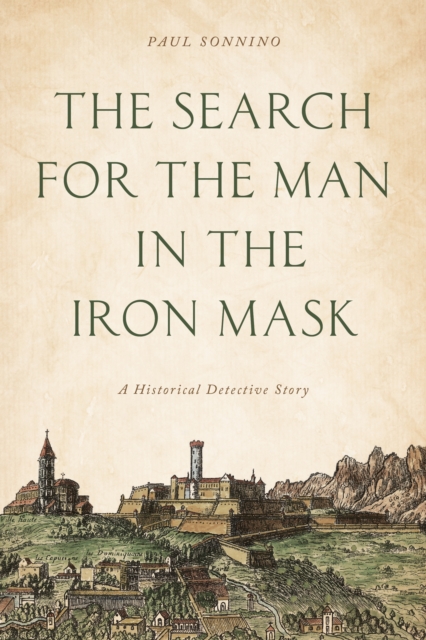 The Search for the Man in the Iron Mask : A Historical Detective Story, Hardback Book