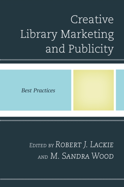 Creative Library Marketing and Publicity : Best Practices, Hardback Book