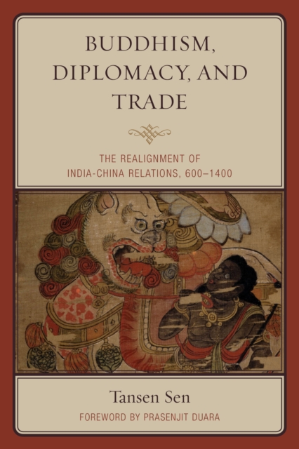 Buddhism, Diplomacy, and Trade : The Realignment of India–China Relations, 600–1400, Hardback Book