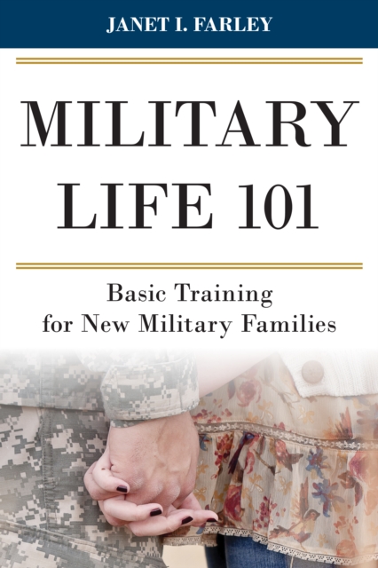 Military Life 101 : Basic Training for New Military Families, Hardback Book