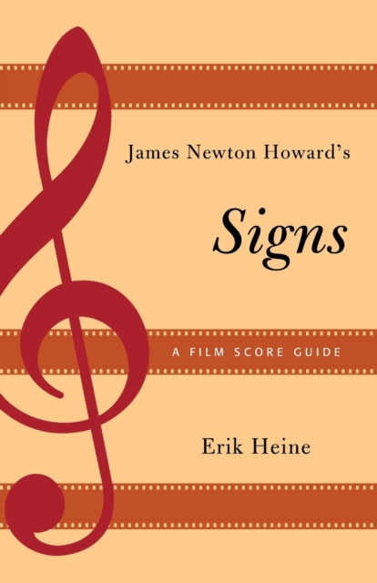 James Newton Howard's Signs : A Film Score Guide, Paperback / softback Book