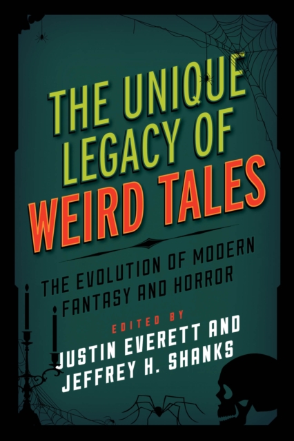 The Unique Legacy of Weird Tales : The Evolution of Modern Fantasy and Horror, Hardback Book
