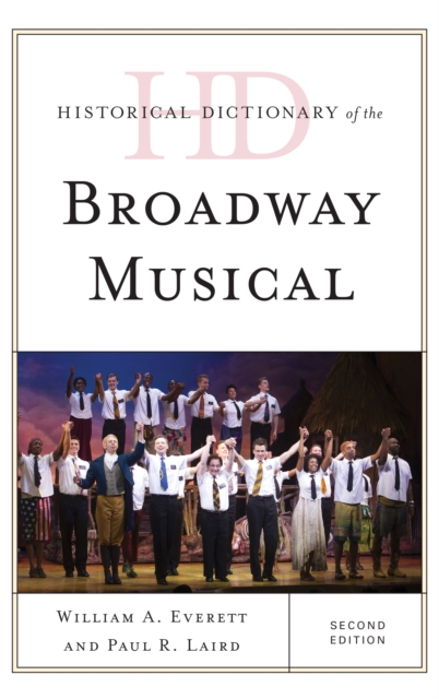 Historical Dictionary of the Broadway Musical, Hardback Book