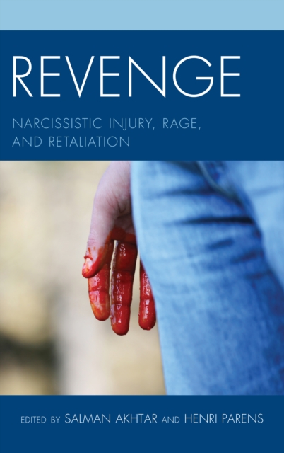 Revenge : Narcissistic Injury, Rage, and Retaliation, Paperback / softback Book