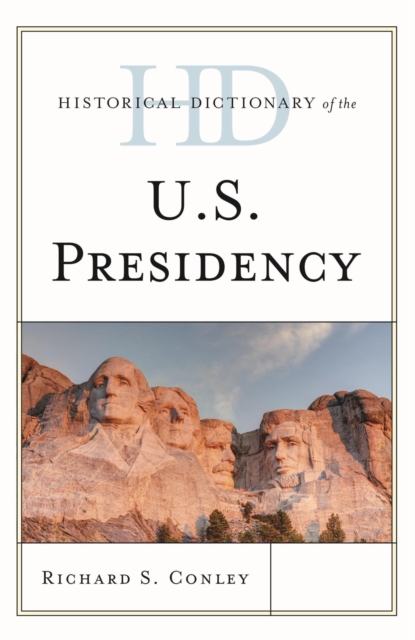 Historical Dictionary of the U.S. Presidency, Hardback Book