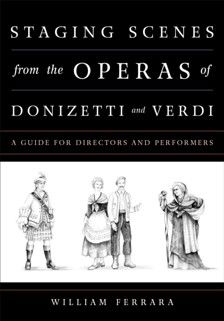 Staging Scenes from the Operas of Donizetti and Verdi : A Guide for Directors and Performers, Hardback Book
