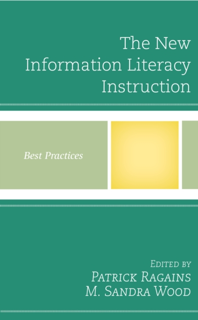 The New Information Literacy Instruction : Best Practices, Hardback Book