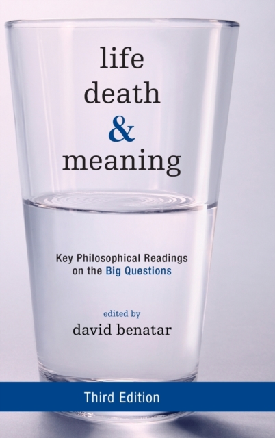 Life, Death, and Meaning : Key Philosophical Readings on the Big Questions, Hardback Book