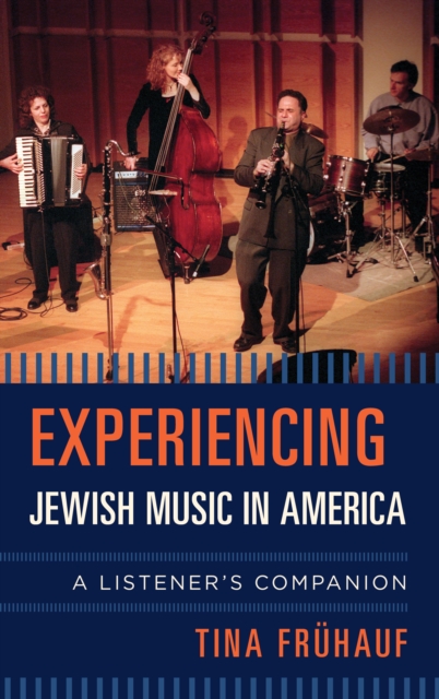 Experiencing Jewish Music in America : A Listener's Companion, Hardback Book