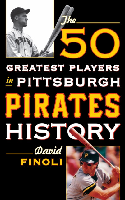 The 50 Greatest Players in Pittsburgh Pirates History, Hardback Book