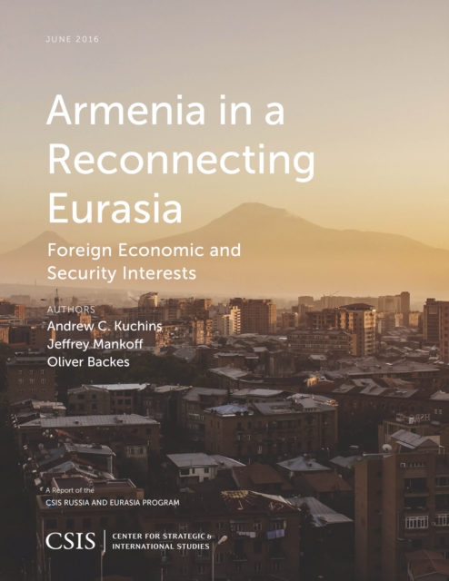 Armenia in a Reconnecting Eurasia : Foreign Economic and Security Interests, Paperback / softback Book