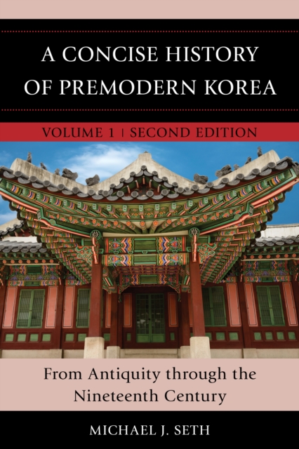 A Concise History of Premodern Korea : From Antiquity through the Nineteenth Century, Paperback / softback Book