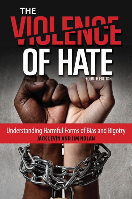 The Violence of Hate : Understanding Harmful Forms of Bias and Bigotry, Hardback Book