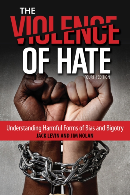 The Violence of Hate : Understanding Harmful Forms of Bias and Bigotry, Paperback / softback Book