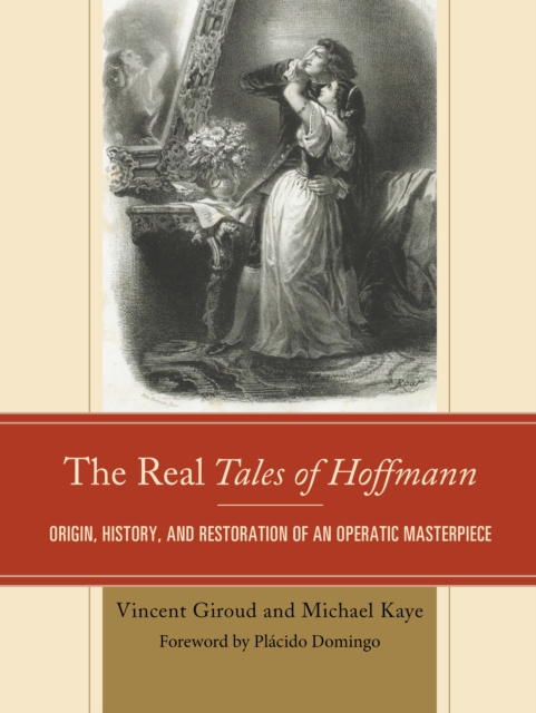 The Real Tales of Hoffmann : Origin, History, and Restoration of an Operatic Masterpiece, Hardback Book
