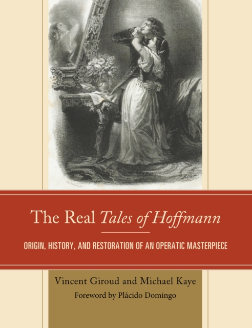 The Real Tales of Hoffmann : Origin, History, and Restoration of an Operatic Masterpiece, Paperback / softback Book